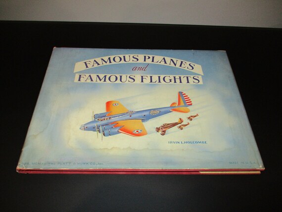 Vintage 1940 Hard Cover Book Famous Planes and Famous Flights Irvin Holcombe w/Dust Jacket Illustrated Beautiful Book