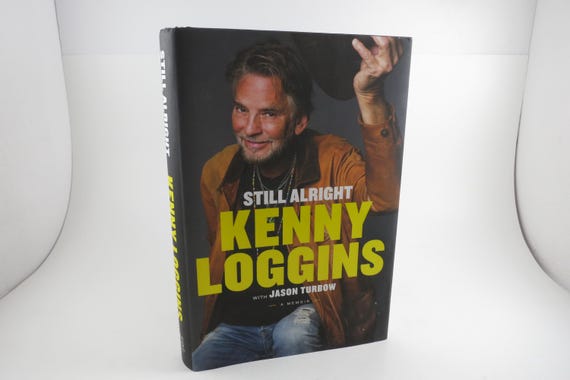 Kenny Loggins Still Alright SIGNED 1st Edition Hardcover Book