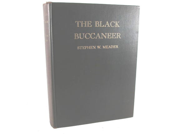 1920 Hardcover Book The Black Buccaneer Stephen W Meader Pirate