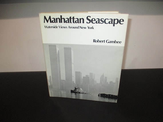 Vintage 1975 Hardcover Book Manhattan Seascape Waterside Views Around NY Robert Gambee First Edition Signed by Author Dust Jacket
