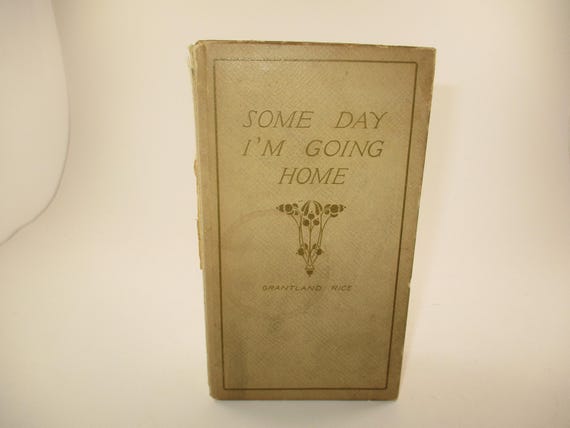 Vintage 1914 Book Some Day I'm Going Home Poetry Prose Grantland Rice Excellent Condition