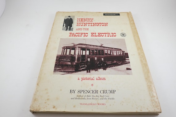 Vintage 1970 Hardcover Book Henry Huntington and the Pacific Electric A Pictorial Album Spencer Crumb Excellent Condition with dust Jacket