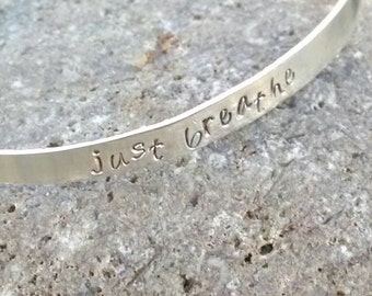 Just Breathe Sterling Silver Cuff Bracelet, Hand Stamped Custom Cuff, Personalized Name or Quote Bracelet, inspirational Birthday Gift
