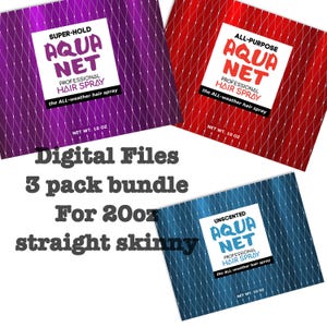 May include: Three Aqua Net hair spray digital files in purple, red, and blue. The purple bottle is labeled "Super-Hold", the red bottle is labeled "All-Purpose", and the blue bottle is labeled "Unscented". Each bottle is 10 oz. The text "Digital Files 3 pack bundle For 20oz straight skinny" is also present.
