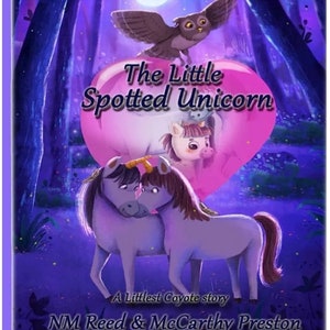 The Little Spotted Unicorn,  A Littlest Coyote book. Children's story. Printable PDF file. 34 pages
