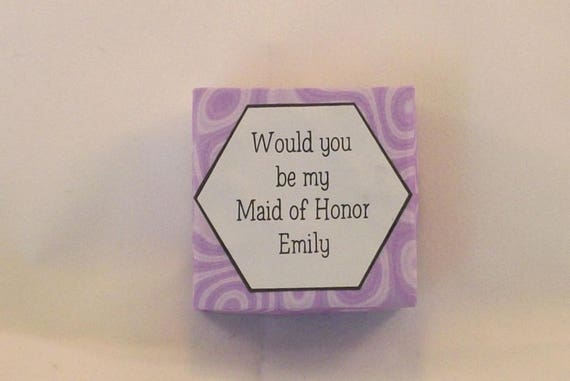 would you like to be my maid of honor