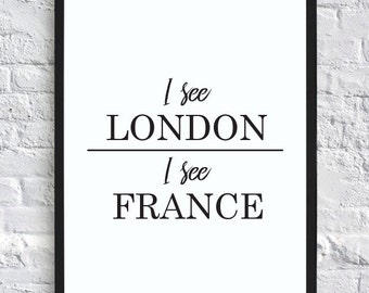 I see London, I see France – funny bathroom wall decor print (digital download)