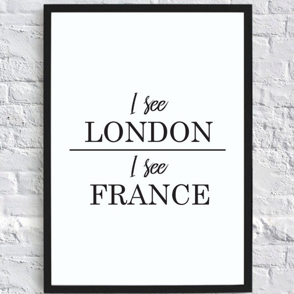 I see London, I see France – funny bathroom wall decor print (digital download)