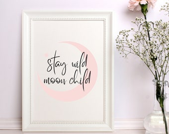 Stay Wild Moon Child, Printable Wall Art, Boho Decor, Nursery, Kids Playroom, DIGITAL DOWNLOAD