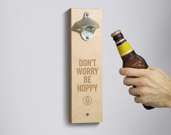 Wall Mounted Bottle Opener - Be Hoppy // Gift for Beer Lovers // Groomsman Gift // Gift for Dad // Engraved  // Words of Wisdom