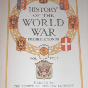 May include: A book cover with a gold and white circular design featuring coats of arms from different countries. The title is "History of the World War" by Frank H. Simonds. The book is volume four and published by The Review of Reviews Company.