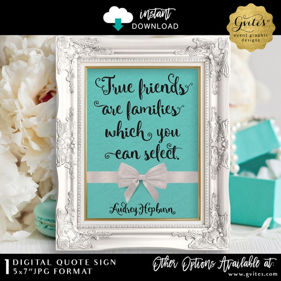 True friends are families which you can select Audrey Hepburn Quote Print 5x7" Instant Download