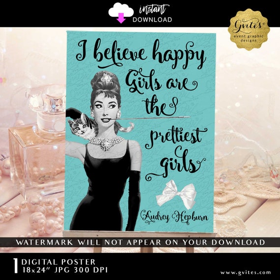 I believe happy girls are the prettiest girls. Audrey Hepburn Quote Poster Print Digital JPG format 18x24" Instant Download