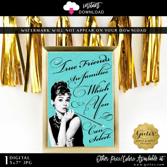 Printable Audrey Hepburn Quote: True friends are families which you can select. 5x7" Digital INSTANT Download JPG format.