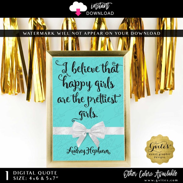 I believe that happy girls are the prettiest girls - Audrey Hepburn 4x6" & 5x7" Quote Print Instant Download