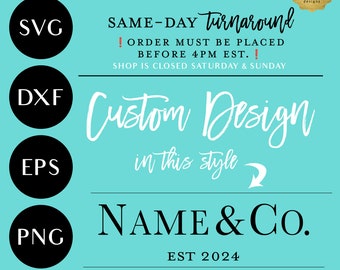 May include: A digital graphic on a turquoise background featuring the text SVG + DXF + EPS + PNG. It includes the phrases SAME-DAY turnaround, ORDER MUST BE PLACED BEFORE 4PM EST, SHOP IS CLOSED SATURDAY & SUNDAY, Custom Design in this style, NAME & CO., and EST 2024.