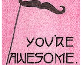 You're Awesome. Moustache Card, Friendship, Hot Pink, Movember, Original card / poster, funny card, whimsical card