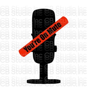 May include: A black silhouette of a microphone with a red diagonal stripe across it that says "You're On Mute".