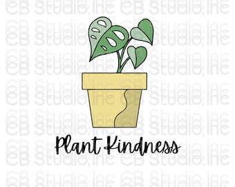 Plant Kindness - Plant Design *SVG & PNG Digital Download*