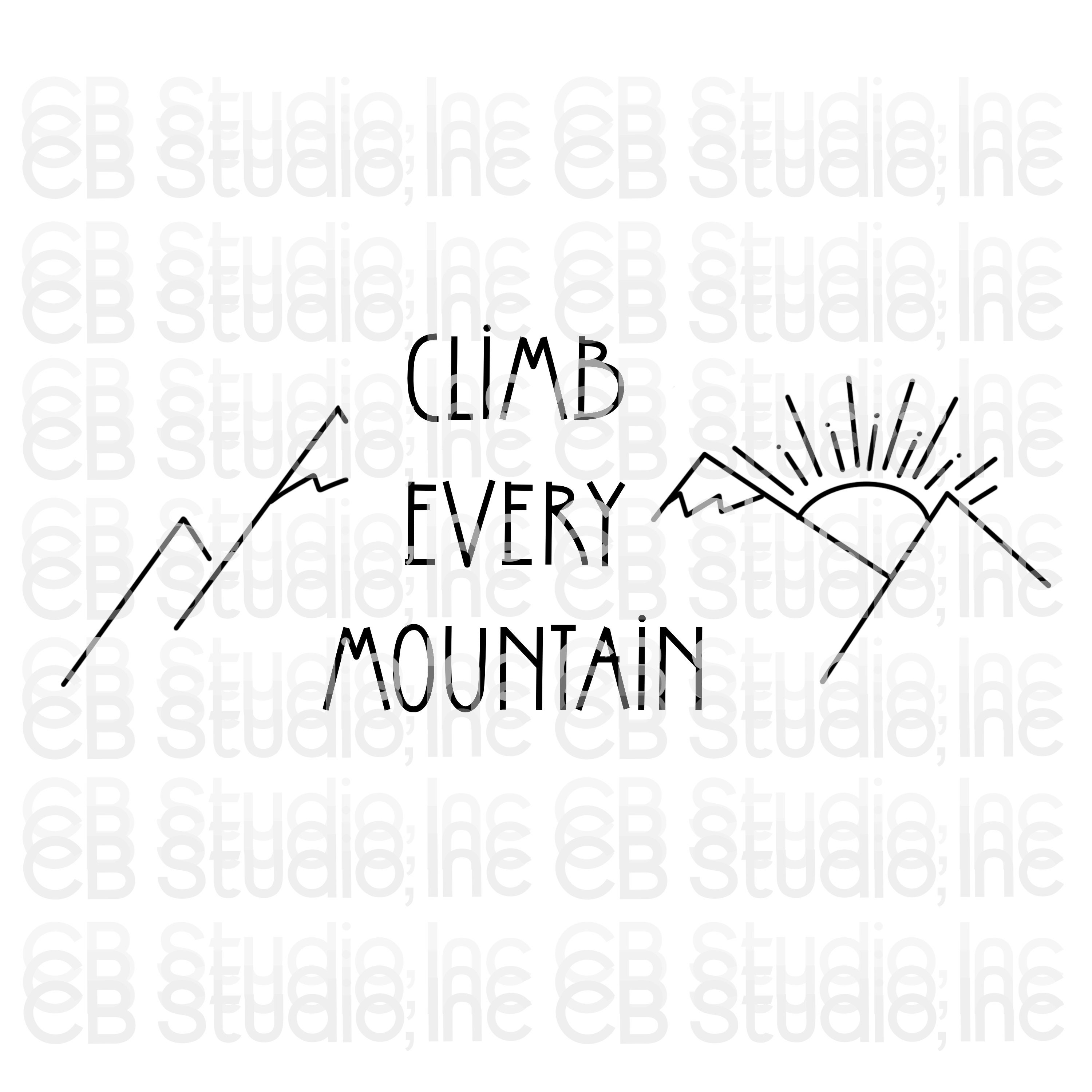 Climb Every Mountain SVG & PNG Digital Download - Etsy