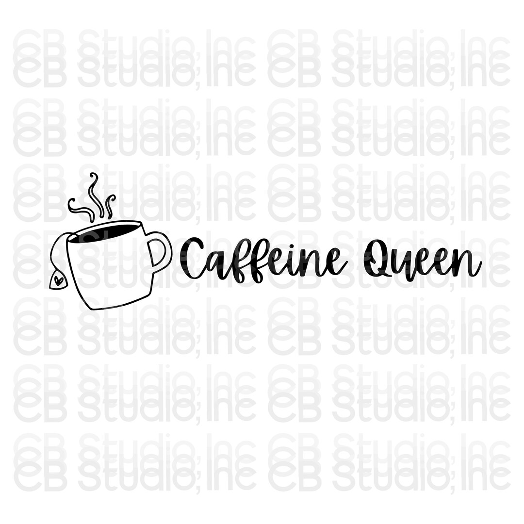 Caffeine Queen Tea Cup Design SVG & PNG Digital Download Etsy