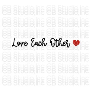 Love Each Other - Heart Design * SVG& PNG Digital Download*