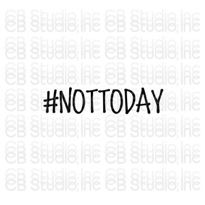 Puede incluir: Texto gráfico en blanco y negro que dice "#NOTTODAY" sobre un fondo blanco.