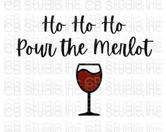 Ho Ho Ho, Pour the Merlot! - Wine Glass Design *SVG & PNG Digital Download*