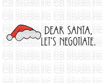 Dear Santa. Let's Negotiate - Santa Design *SVG & PNG Digital Download*
