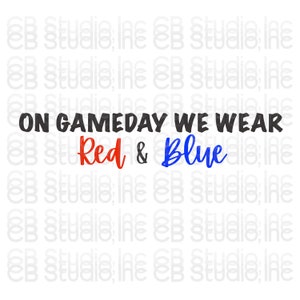 On Gameday We Wear Red and Blue *SVG & PNG Digital Download*