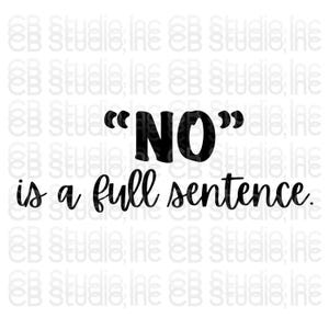 Può includere: Grafica di testo in bianco e nero che recita "NO" tra virgolette e "is a full sentence."