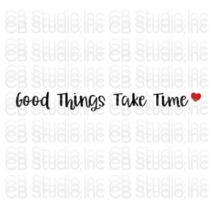 Gut Dinge brauchen Zeit Herz Design * SVG & PNG Digital Download *