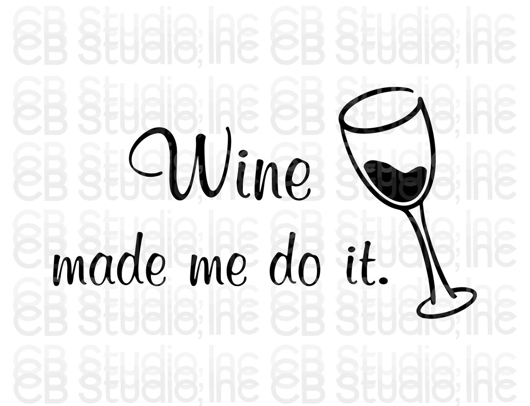 Wine Made Me Do It SVG & PNG Digital Download Etsy