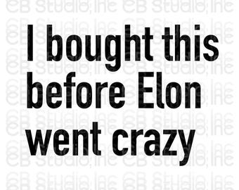 I Bought This Before Elon Went Crazy - Tesla Sticker Design *SVG & PNG Digital Download*