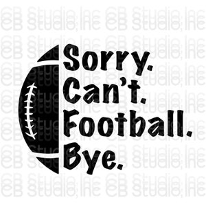 Scusa, non posso giocare a calcio, ciao - Design del calcio *Download digitale SVG e PNG*