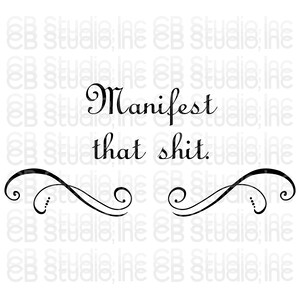 Manifest That Shit *SVG & PNG Digital Download*