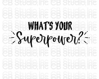 What's Your Superpower *SVG & PNG Digital Design*