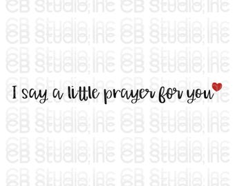 I Say A Little Prayer For You - Heart Design *SVG & PNG Digital Download*