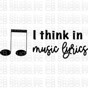 I Think In Music Lyrics - Music Note Design *SVG & PNG Digital Download*