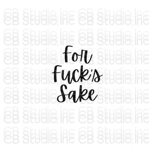 Für Fuck's Sake! -*SVG & PNG Digitaler Download*