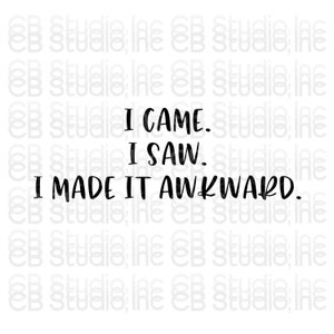 Puede incluir: Texto en blanco y negro sobre un fondo blanco que dice "Vine. Vi. Lo hice incómodo."