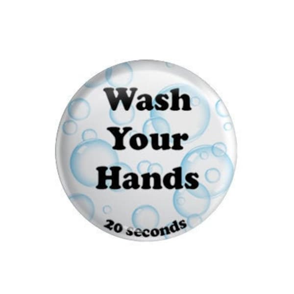 1.25 Inch Pin back, Flat back, Indented back Button, Keyring - Badge Reel Cover - Wash Your Hands 20 Seconds