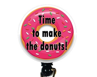 Funny Retractable ID Badge, Nurse, Staff ID, Lanyard Badge Reel, Veterinarian, Teacher, Vet Tech - Time To Make The Donuts