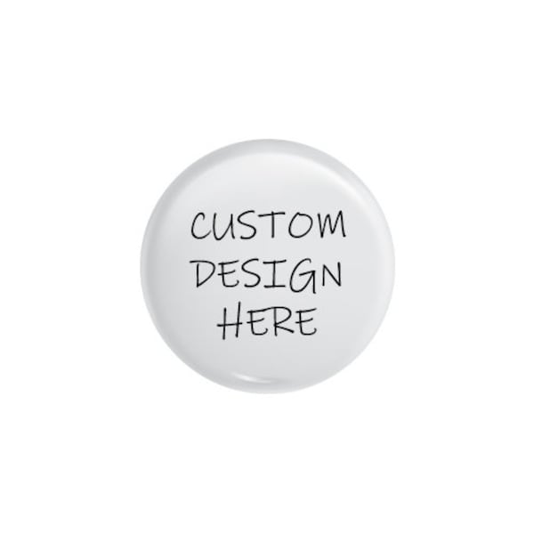 1.25 Inch Pin back, Flat back, Indented back Button - Badge Reel Cover - Custom Design