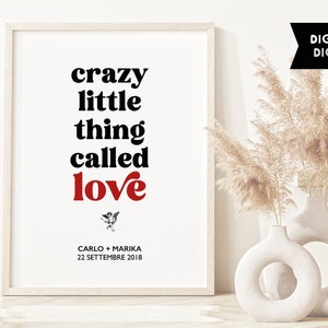 Quadretto digitale regalo con la frase 'Crazy little thing called love'  + i vostri nomi e  una data importante . download digitale