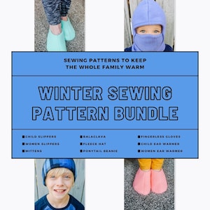 May include: A collage of images showcasing a winter sewing pattern bundle for the whole family. The bundle includes patterns for child and women's slippers, mittens, a balaclava, fleece hat, ponytail beanie, fingerless gloves, and child and women's ear warmers. The text "SEWING PATTERNS TO KEEP THE WHOLE FAMILY WARM" and "WINTER SEWING PATTERN BUNDLE" is displayed in a blue box.