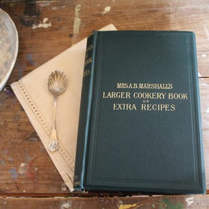 1891 Antique English Cookery Book: Mrs A B Marshall, Victorian Recipes
