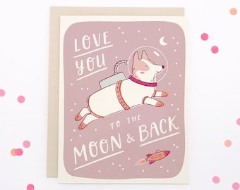 Space Dog Love Card, Valentine's Day Corgi Card, Love You To The Moon & Back