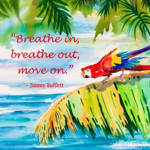 Jimmy Buffett Breathe In Breathe Out Lyrics, Jimmy Buffett Parrot Artwork, Jimmy Buffett Gift, Parrot Head Gift, Key West Art, Ellen Negley