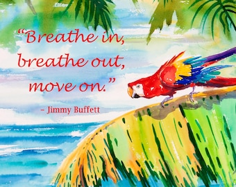 Jimmy Buffett Breathe In Breathe Out Lyrics, Jimmy Buffett Parrot Artwork, Jimmy Buffett Gift, Parrot Head Gift, Key West Art, Ellen Negley